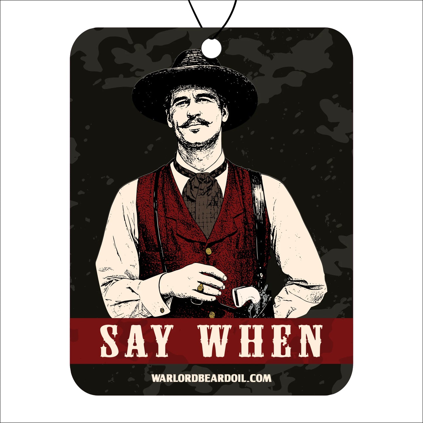 Decorative sign with a man in a hat and vest, text 'Say When', and website 'warlordbeardoil.com' on a dark background. Doc Holiday.
