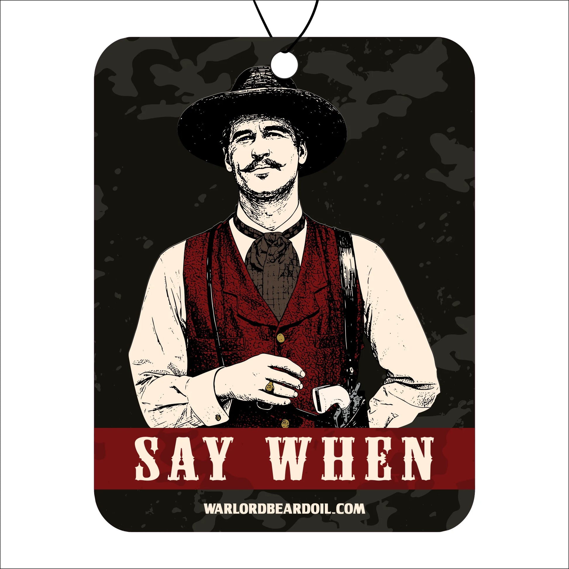 Decorative sign with a man in a hat and vest, text 'Say When', and website 'warlordbeardoil.com' on a dark background. Doc Holiday.
